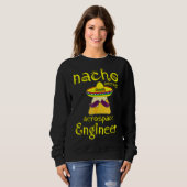 Nacho Average Aerospace Engineer Cinco De Mayo Fie Sweatshirt (Vorne ganz)