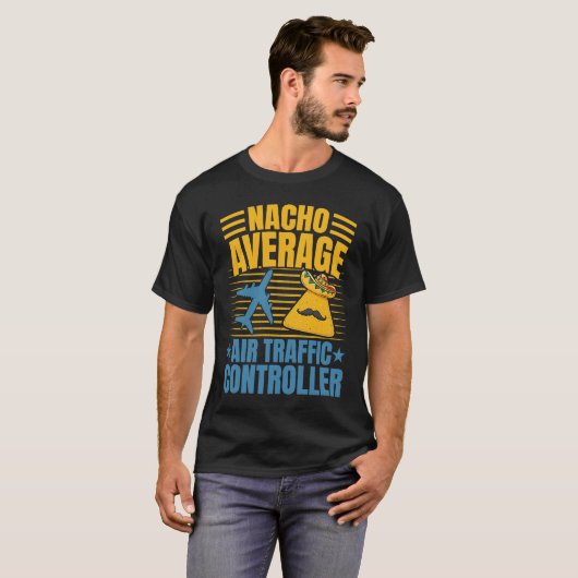 Nacho Average Air Traffic Controller Aviation Grap T-Shirt (Vorne ganz)