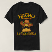 Nacho Average Aleandria Personalized Name Funny Ta T-Shirt (Design vorne)