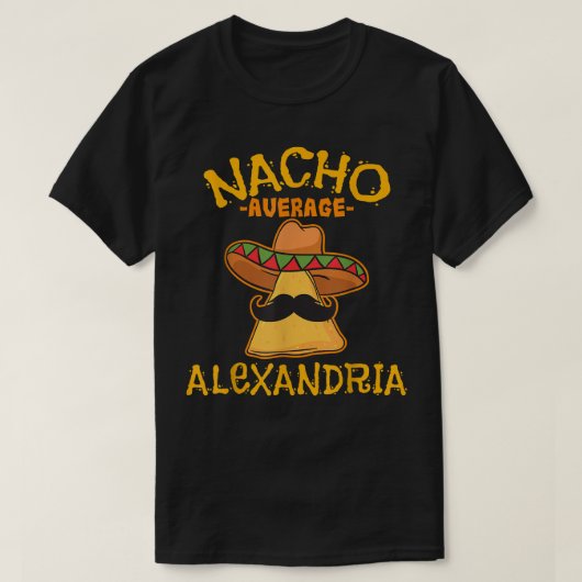 Nacho Average Aleandria Personalized Name Funny Ta T-Shirt (Design vorne)