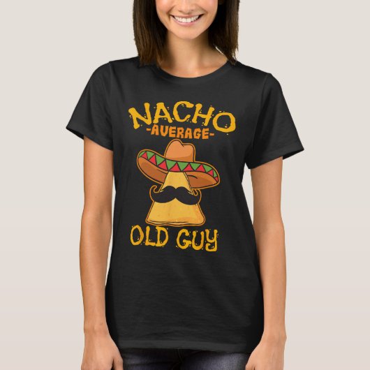 Nacho Average Alte Typ Mexikos Großvater Cinco De T-Shirt (Vorderseite)