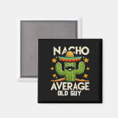 Nacho Average Alter Typ Großvater Funny Cinco De M Magnet (Vorderseite/Rückseite)