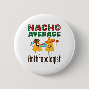 Nacho Average Anthropologist Anthropology Graduate Button
