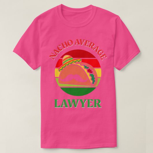 Nacho Average Anwalt Cinco de Mayo Funny Legal Att T-Shirt (Design vorne)