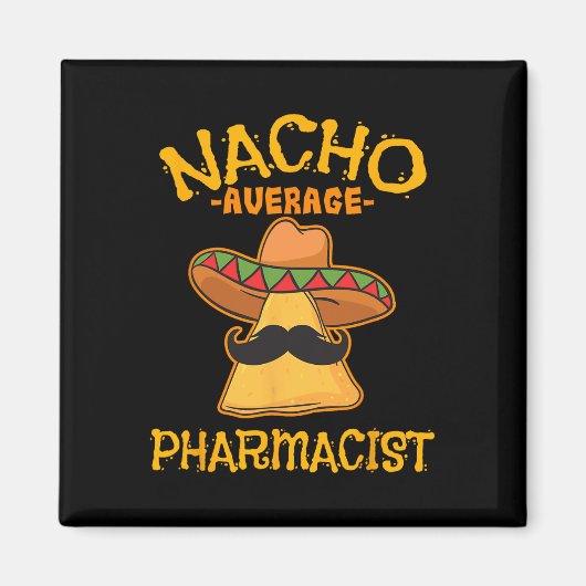 Nacho Average Apotheker Mexican Cinco De Mayo Fie Magnet (Vorne)
