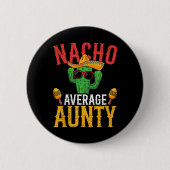 Nacho Average Aunty Cinco De Mayo Niedlich mexikan Button (Vorderseite)