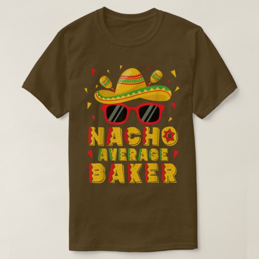 Nacho Average Baker Cinco De Mayo Baking T-Shirt (Design vorne)