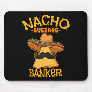 Nacho Average Banker Bank Führungskraft Financier Mousepad