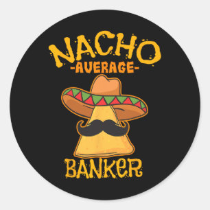 Nacho Average Banker Bank Führungskraft Financier Runder Aufkleber
