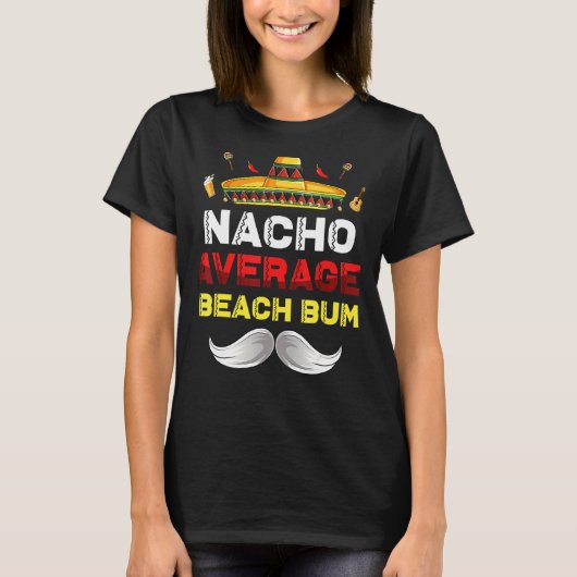 Nacho Average Beach Bum Funny Cinco De Mayica T-Shirt (Vorderseite)