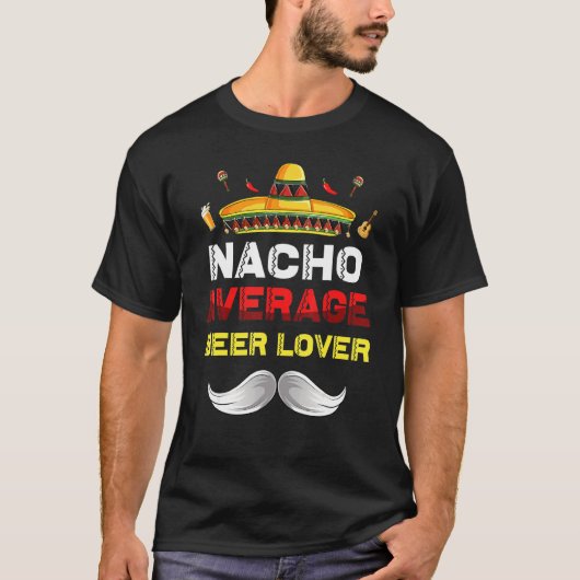 Nacho Average Beer Funny Cinco De Mayo Mexican Pa T-Shirt (Vorderseite)