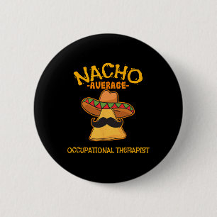 Nacho Average Berufs Therapist Cinco De Mayo Button