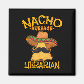 Nacho Average Bibliothekar Library keeper Library  Magnet (Vorne)