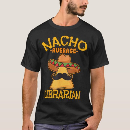 Nacho Average Bibliothekar Library keeper Library  T-Shirt (Vorderseite)