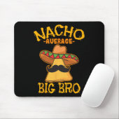Nacho Average Big Bro Brother Sibling Cinco De May Mousepad (Mit Mouse)