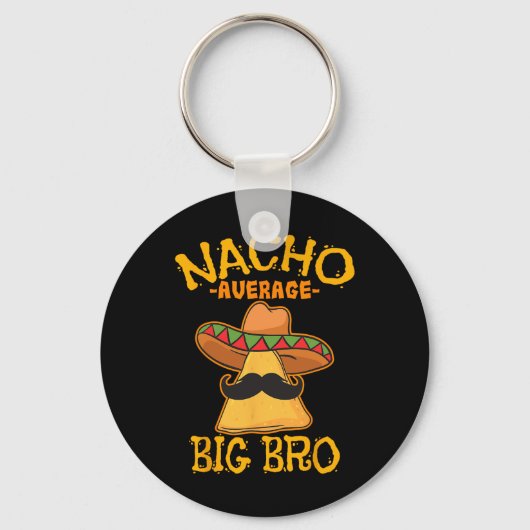 Nacho Average Big Bro Brother Sibling Cinco De May Schlüsselanhänger (Vorderseite)