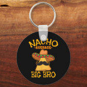 Nacho Average Big Bro Brother Sibling Cinco De May Schlüsselanhänger (Vorderseite)