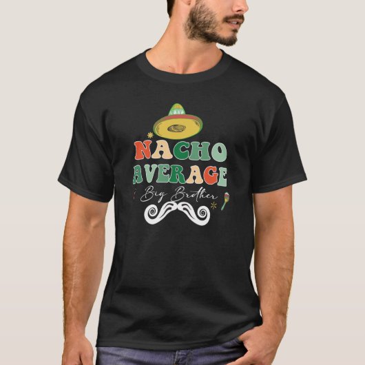 Nacho Average Big Bro Brother Sibling Cinco de May T-Shirt (Vorderseite)