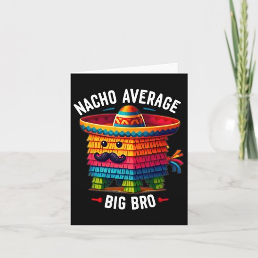 Nacho Average Big Bro Pinata Brother Sibling Cinco Karte (Vorderseite)