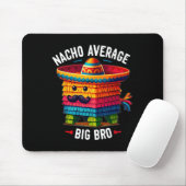 Nacho Average Big Bro Pinata Brother Sibling Cinco Mousepad (Mit Mouse)