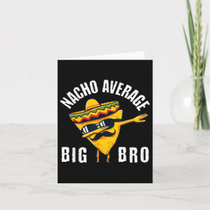 Nacho Average Big Bro T-Shirt Dab Brother Sibling Karte