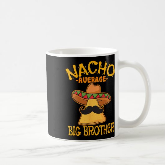Nacho Average Big Brother Mexiko Bro Sibling Cinc Kaffeetasse (Rechts)