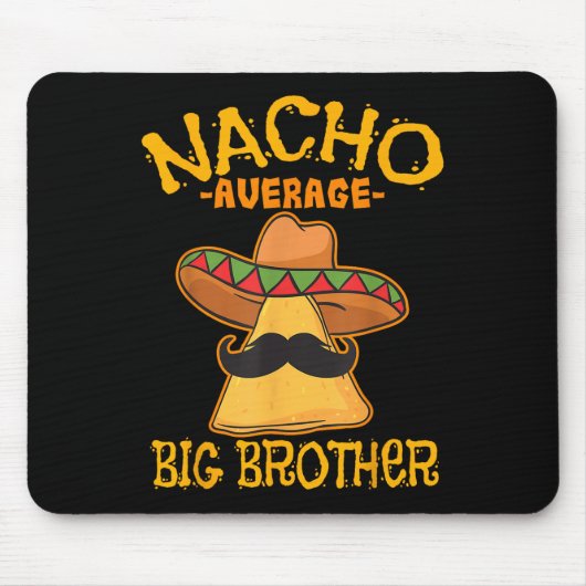 Nacho Average Big Brother Mexiko Bro Sibling Cinc Mousepad (Vorne)