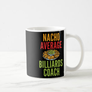 Nacho Average Billiard Coach Mexican Pool Billiar Kaffeetasse