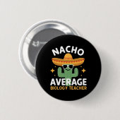 Nacho Average Biology Teacher Cinco De Mayo Mexica Button (Vorne & Hinten)