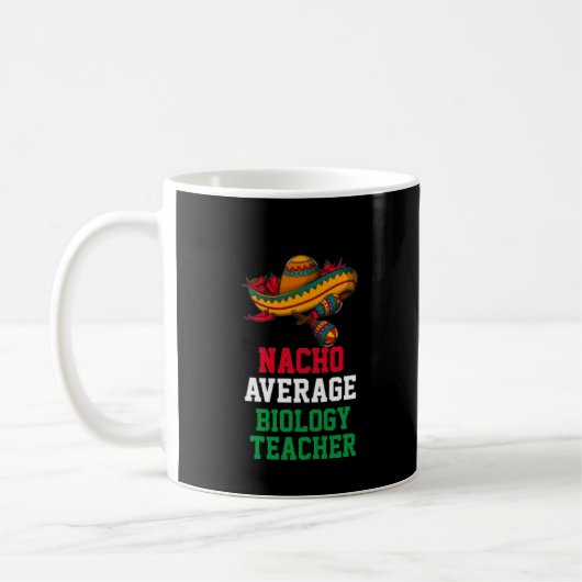 Nacho Average Biology Teacher Tasse (Links)