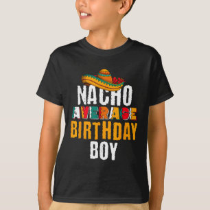 Nacho Average Birthday Boy Cinco De Mayo Funny Mex T-Shirt
