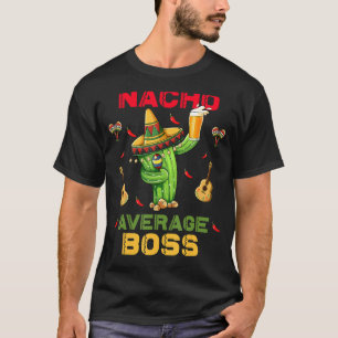Nacho Average Boss Cinco De Mayo Mexiko Party T-Shirt