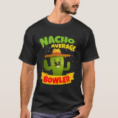 Nacho Average Bowler Bowling 5 Cinco De Mayo T-Shirt (Vorderseite)