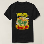 Nacho Average Bowler Bowling T-Shirt (Design vorne)