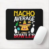 Nacho Average Bowler Cinco De Mayo Bowling Mexican Mousepad (Mit Mouse)