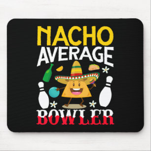 Nacho Average Bowler Cinco De Mayo Bowling Mexican Mousepad