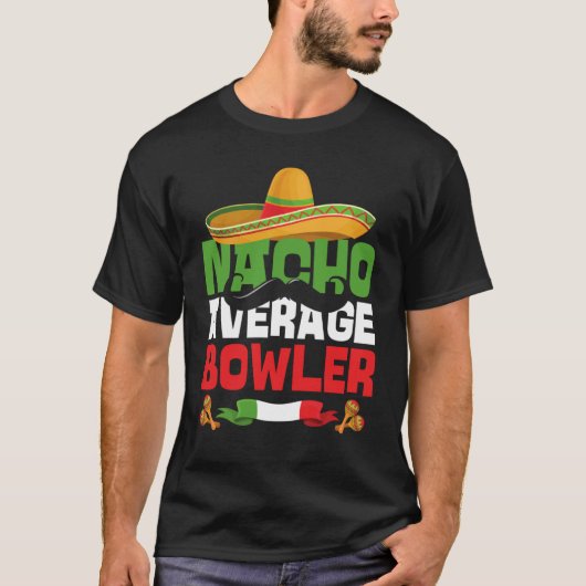 Nacho Average Bowler Cinco De Mayo Mexican Bowlin T-Shirt (Vorderseite)