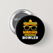 Nacho Average Bowler Cinco De MayoNacho Average Bo Button (Vorne & Hinten)