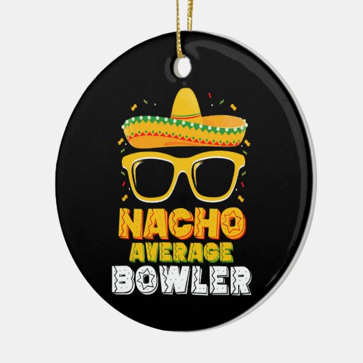 Nacho Average Bowler Cinco De MayoNacho Average Bo Keramik Ornament (Links)