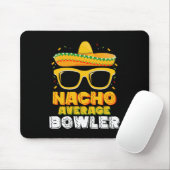 Nacho Average Bowler Cinco De MayoNacho Average Bo Mousepad (Mit Mouse)