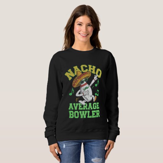 Nacho Average Bowler Mexican Bowling Cinco De Mayo Sweatshirt (Vorne ganz)