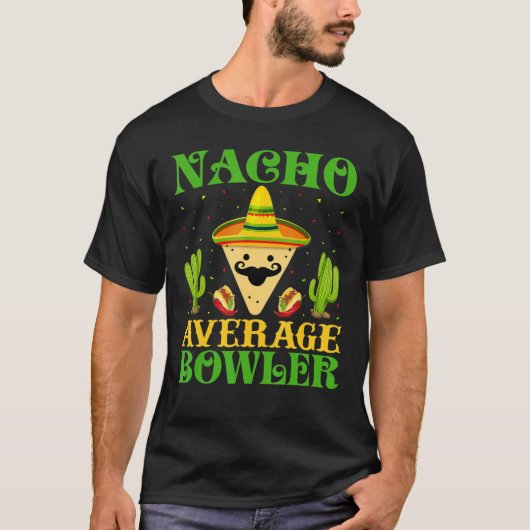Nacho Average Bowler Mexican Cinco De Mayo T-Shirt (Vorderseite)