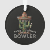 Nacho Average Bowler Spaß Ornament (Rückseite)
