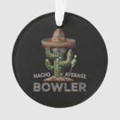 Nacho Average Bowler Spaß Ornament (Vorderseite)