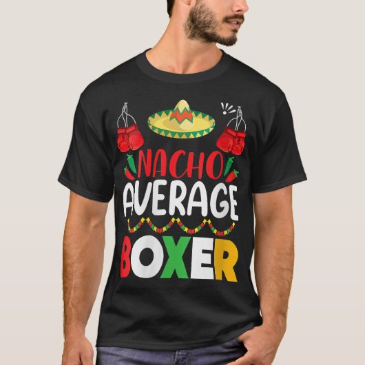 Nacho Average Boxer Cinco De Mayo Party Fes T-Shirt (Vorderseite)