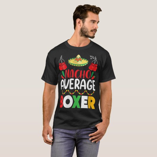 Nacho Average Boxer Cinco De Mayo Party Fes T-Shirt (Vorne ganz)