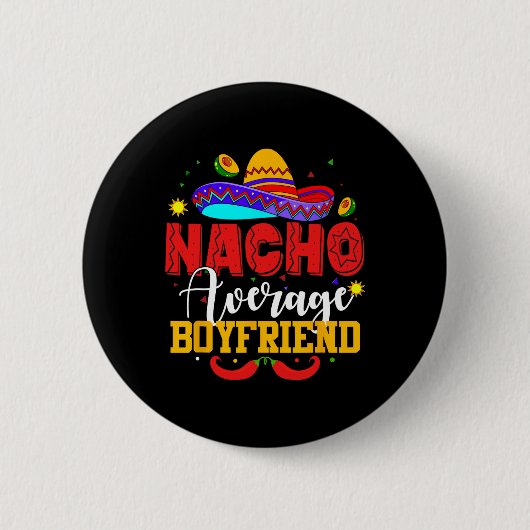 Nacho Average Boyfriend Funny Mexican Cinco De May Button (Vorderseite)