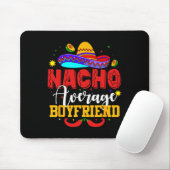 Nacho Average Boyfriend Funny Mexican Cinco De May Mousepad (Mit Mouse)