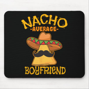 Nacho Average Boyfriend Partner Lover Admirer Cinc Mousepad