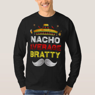 Nacho Average Bratty Funny Cinco De Mayo Mexican P T-Shirt
